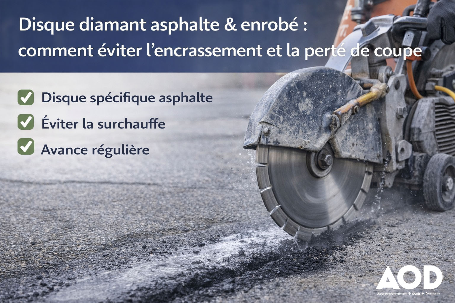 Disque diamant asphalte : comment éviter l’encrassement et la perte de coupe
