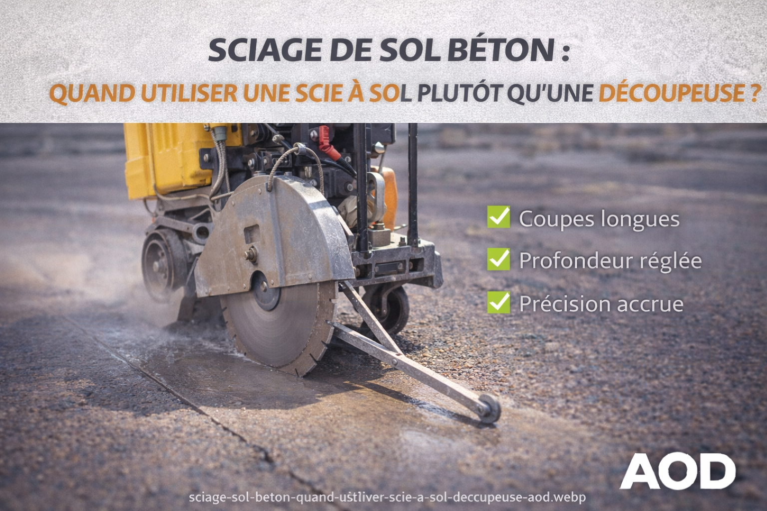 Sciage de sol béton : quand utiliser une scie à sol plutôt qu’une découpeuse ?
